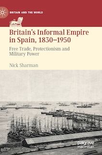 Front cover_Britain's Informal Empire In Spain, 1830-1950