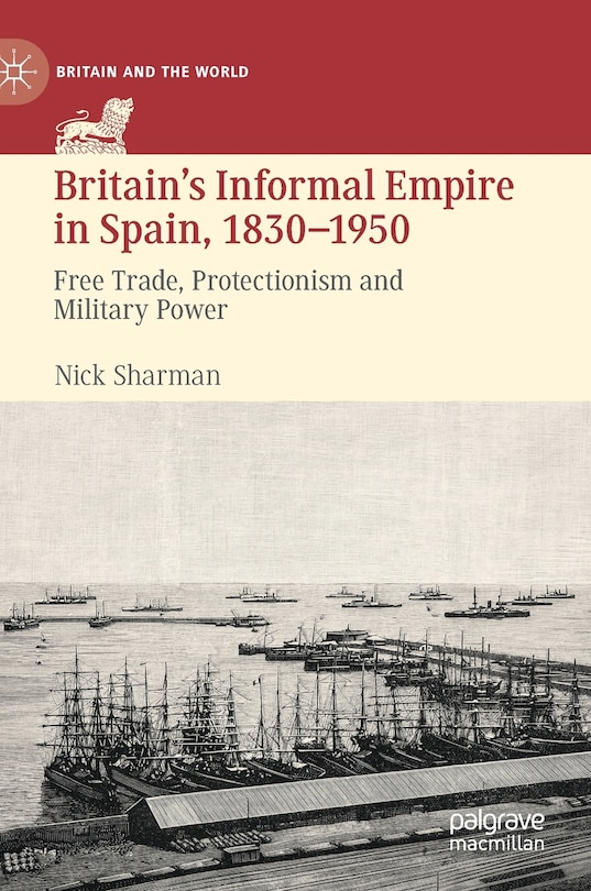 Front cover_Britain's Informal Empire In Spain, 1830-1950
