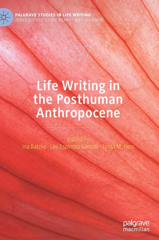 Front cover_Life Writing In The Posthuman Anthropocene