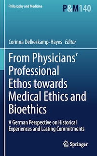 Couverture_From Physicians' Professional Ethos Towards Medical Ethics And Bioethics