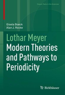 Lothar Meyer: Modern Theories And Pathways To Periodicity