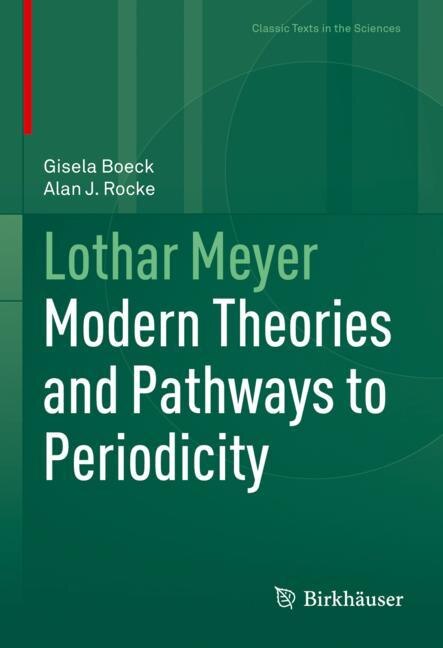 Lothar Meyer: Modern Theories And Pathways To Periodicity