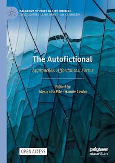 The Autofictional: Approaches, Affordances, Forms