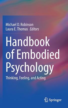 Handbook Of Embodied Psychology: Thinking, Feeling, And Acting