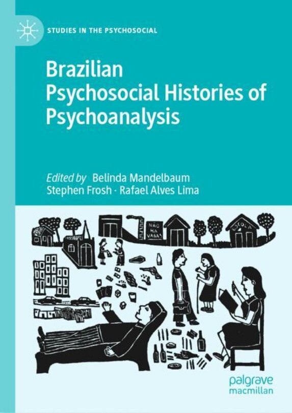 Front cover_Brazilian Psychosocial Histories Of Psychoanalysis