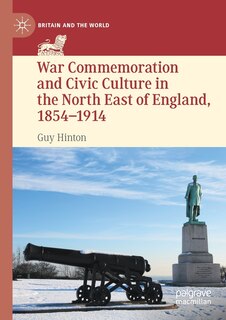 Couverture_War Commemoration and Civic Culture in the North East of England, 1854-1914