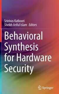 Front cover_Behavioral Synthesis For Hardware Security