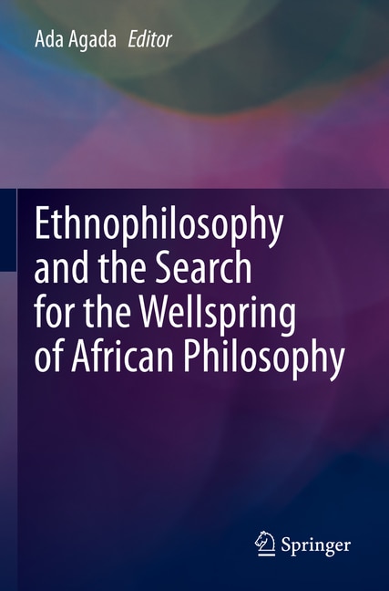 Front cover_Ethnophilosophy and the Search for the Wellspring of African Philosophy