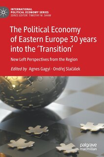 Front cover_The Political Economy Of Eastern Europe 30 Years Into The 'transition'
