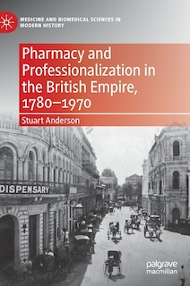 Couverture_Pharmacy And Professionalization In The British Empire, 1780-1970