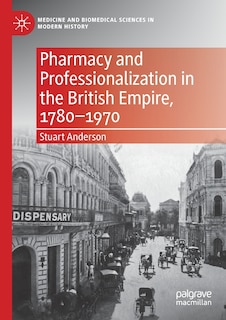 Couverture_Pharmacy and Professionalization in the British Empire, 1780-1970