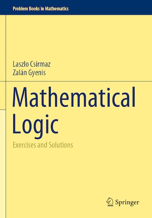 Mathematical Logic: Exercises and Solutions