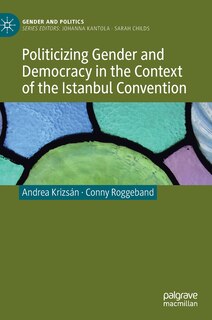 Couverture_Politicizing Gender And Democracy In The Context Of The Istanbul Convention