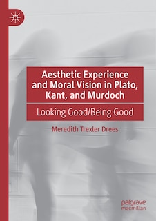 Couverture_Aesthetic Experience and Moral Vision in Plato, Kant, and Murdoch