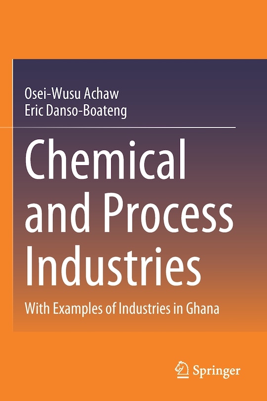 Chemical and Process Industries: With Examples of Industries in Ghana