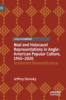 Front cover_Nazi And Holocaust Representations In Anglo-american Popular Culture, 1945-2020