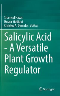 Salicylic Acid - A Versatile Plant Growth Regulator