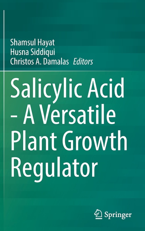 Salicylic Acid - A Versatile Plant Growth Regulator