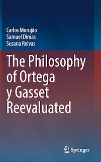 Front cover_The Philosophy of Ortega y Gasset Reevaluated