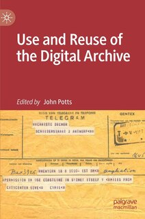 Couverture_Use And Reuse Of The Digital Archive