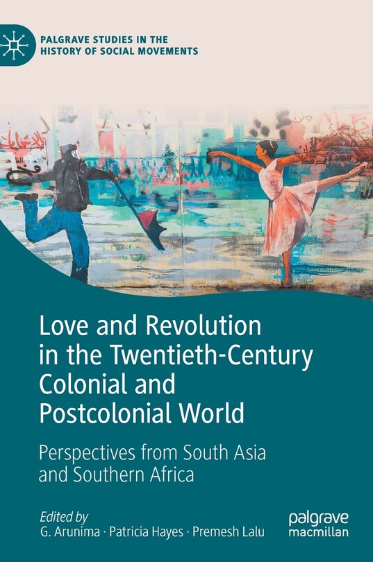 Front cover_Love And Revolution In The Twentieth-century Colonial And Postcolonial World