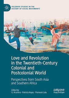 Front cover_Love and Revolution in the Twentieth-Century Colonial and Postcolonial World