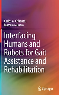 Front cover_Interfacing Humans And Robots For Gait Assistance And Rehabilitation