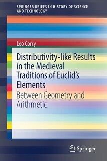 Front cover_Distributivity-like Results In The Medieval Traditions Of Euclid's Elements