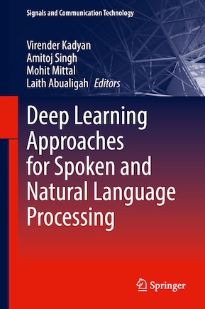 Deep Learning Approaches For Spoken And Natural Language Processing