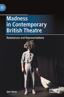 Front cover_Madness In Contemporary British Theatre