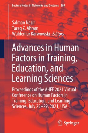 Advances in Human Factors in Training, Education, and Learning Sciences: Proceedings of the AHFE 2021 Virtual Conference on Human Factors in Training, Education, and Learning Sciences, July 25-29, 2021, USA