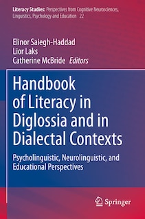 Handbook of Literacy in Diglossia and in Dialectal Contexts: Psycholinguistic, Neurolinguistic, and Educational Perspectives