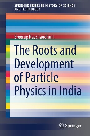 The Roots And Development Of Particle Physics In India