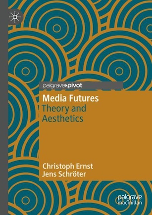 Media Futures: Theory and Aesthetics