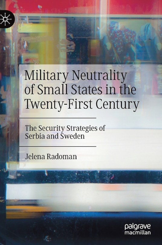 Front cover_Military Neutrality Of Small States In The Twenty-first Century