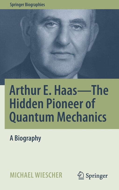 Couverture_Arthur E. Haas - The Hidden Pioneer Of Quantum Mechanics