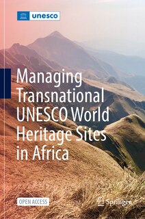 Front cover_Managing Transnational Unesco World Heritage Sites In Africa