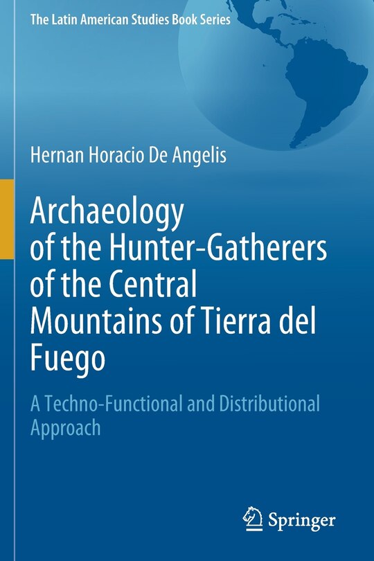 Front cover_Archaeology of the Hunter-Gatherers of the Central Mountains of Tierra del Fuego