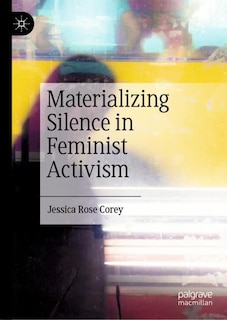 Couverture_Materializing Silence In Feminist Activism