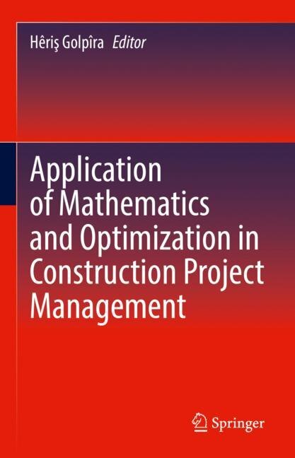 Front cover_Application Of Mathematics And Optimization In Construction Project Management