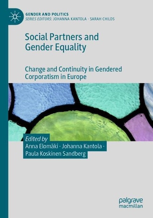 Social Partners and Gender Equality: Change and Continuity in Gendered Corporatism in Europe