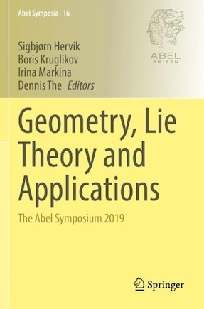 Geometry, Lie Theory and Applications: The Abel Symposium 2019