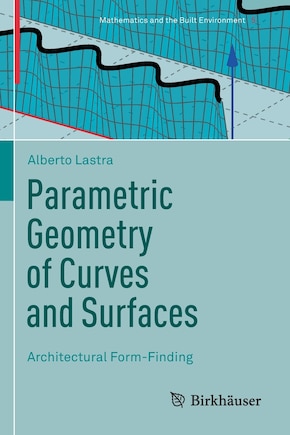 Parametric Geometry of Curves and Surfaces: Architectural Form-Finding