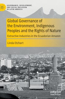 Front cover_Global Governance Of The Environment, Indigenous Peoples And The Rights Of Nature