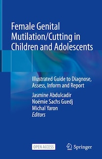 Female Genital Mutilation/cutting In Children And Adolescents: Illustrated Guide To Diagnose, Assess, Inform And Report