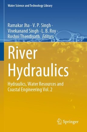 River Hydraulics: Hydraulics, Water Resources and Coastal Engineering Vol. 2