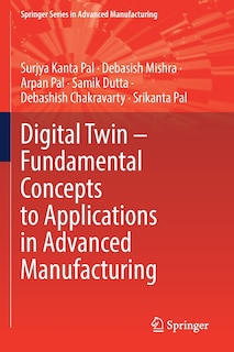 Front cover_Digital Twin - Fundamental Concepts to Applications in Advanced Manufacturing