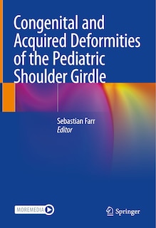 Front cover_Congenital And Acquired Deformities Of The Pediatric Shoulder Girdle