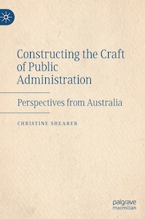 Couverture_Constructing The Craft Of Public Administration