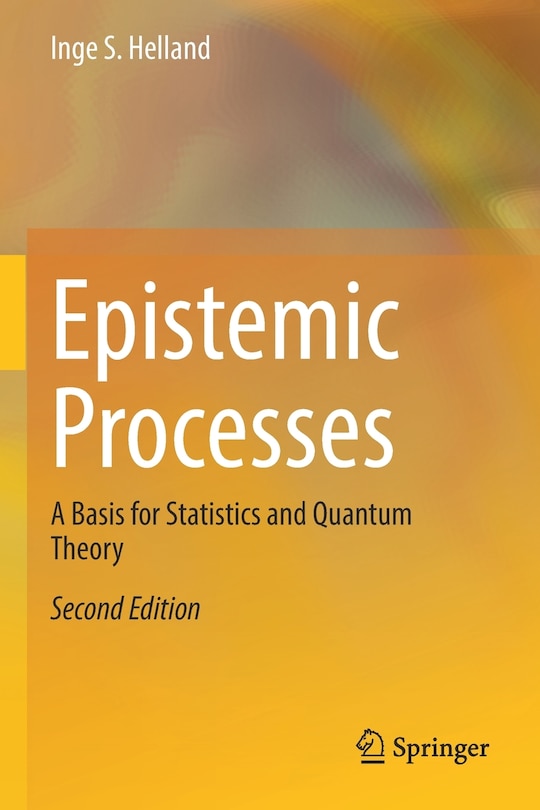 Epistemic Processes: A Basis for Statistics and Quantum Theory